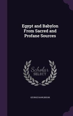 Egypt and Babylon From Sacred and Profane Sources 1359114114 Book Cover