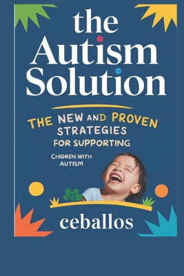 The Autism Solution: The New and Proven Strateg... B0DT9B9CNP Book Cover