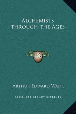 Alchemists through the Ages 1169319181 Book Cover