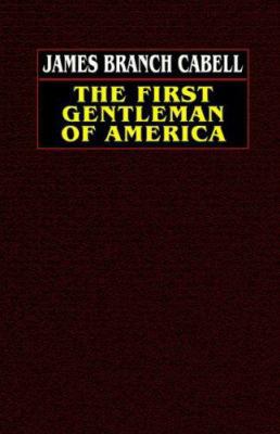 The First Gentleman of America: A Comedy of Con... 1592242774 Book Cover