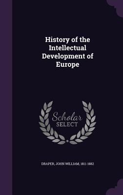 History of the Intellectual Development of Europe 1340641860 Book Cover