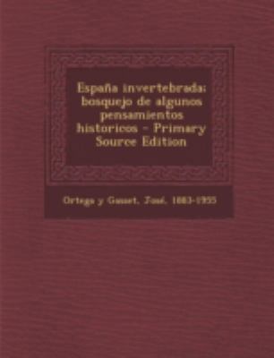 España invertebrada; bosquejo de algunos pensam... [Spanish] 1294811576 Book Cover