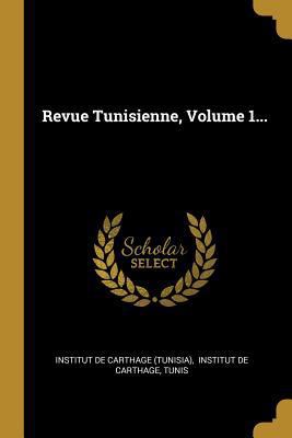 Revue Tunisienne, Volume 1... [French] 0341444677 Book Cover