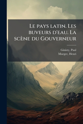 Le pays latin. Les buveurs d'eau. La scène du G... [French] 1171938004 Book Cover
