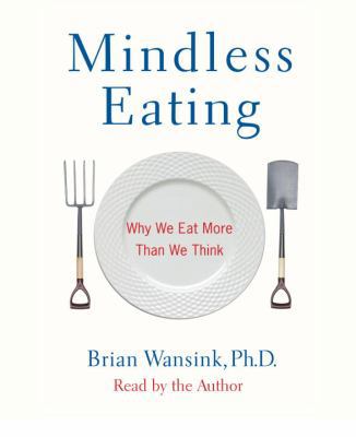 Mindless Eating: Why We Eat More Than We Think 0739340379 Book Cover