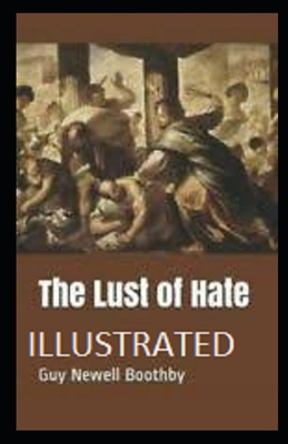 The Lust of Hate Illustrated 1678352721 Book Cover