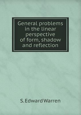 General problems in the linear perspective of f... 5518800843 Book Cover