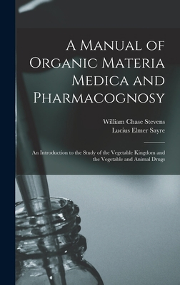 A Manual of Organic Materia Medica and Pharmaco... 1017393990 Book Cover