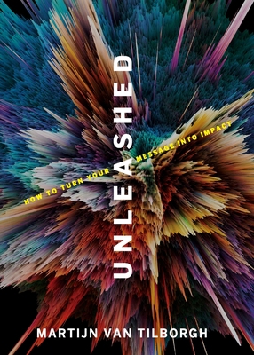 Unleashed: How to Turn Your Message Into Impact! 1950718190 Book Cover