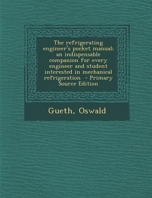 The Refrigerating Engineer's Pocket Manual; An ... 1295564157 Book Cover