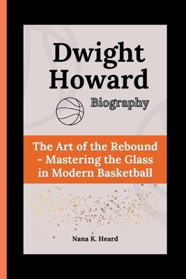 Dwight Howard: The Art of the Rebound - Masteri...            Book Cover