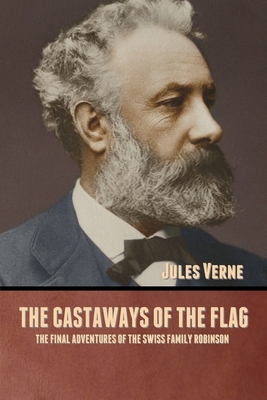 The Castaways of the Flag: The Final Adventures... 1636371663 Book Cover