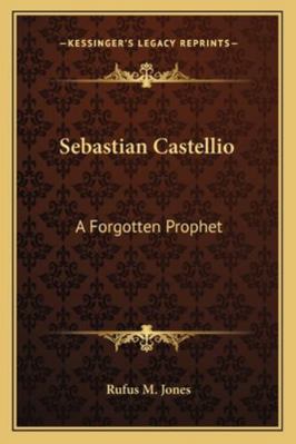 Sebastian Castellio: A Forgotten Prophet 1162833971 Book Cover