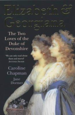 Elizabeth and Georgiana : The Two Loves of the ... 0719560586 Book Cover