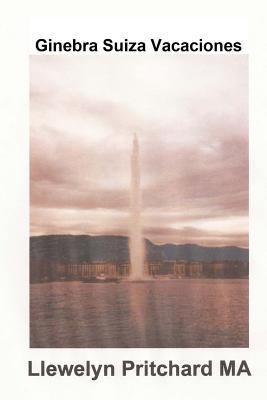 Ginebra Suiza Vacaciones [Spanish] 1479336084 Book Cover