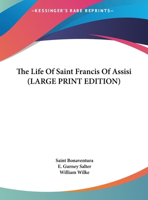 The Life Of Saint Francis Of Assisi (LARGE PRIN... [Large Print] 1169939821 Book Cover