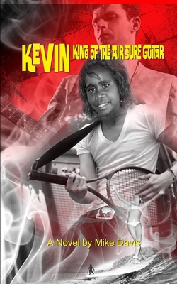 Kevin: King of the Air Surf Guitar: It's about ... 1673821502 Book Cover