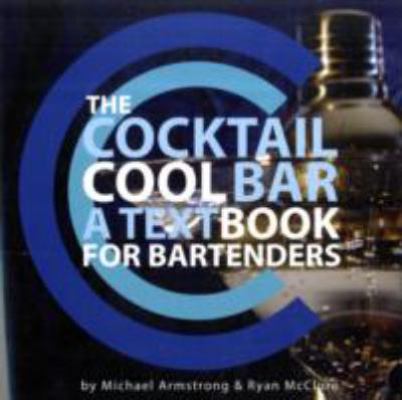 The Cocktail Cool Bar: A Textbook for Bartenders 0979999405 Book Cover