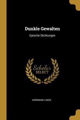 Dunkle Gewalten: Epische Dichtungen 0526248505 Book Cover