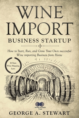 Wine Import Business Startup: How to Start, Run... 1694105776 Book Cover