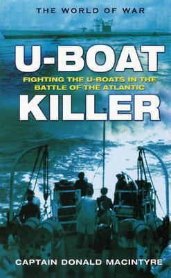 U-boat Killer: Fighting The U-boats In The Batt... 1898799784 Book Cover