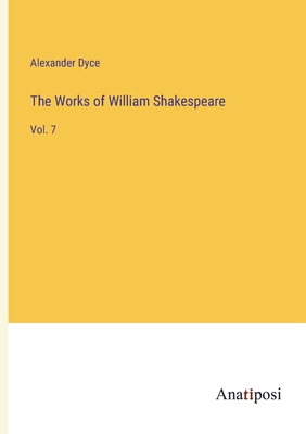 The Works of William Shakespeare: Vol. 7 3382829002 Book Cover