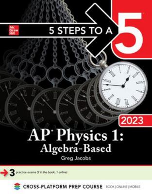 5 Steps to a 5: AP Physics 1: Algebra-Based 2023 1264489889 Book Cover
