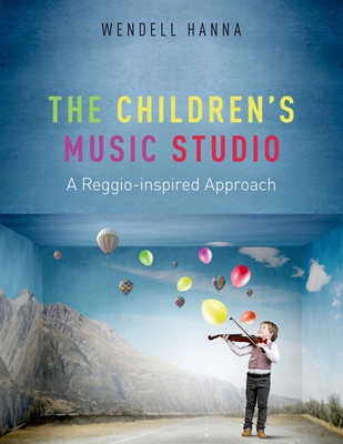 The Children's Music Studio: A Reggio-Inspired ... 0199384797 Book Cover