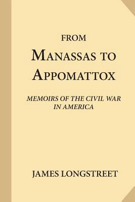 From Manassas to Appomattox: Memoirs of the Civ... 1546894152 Book Cover