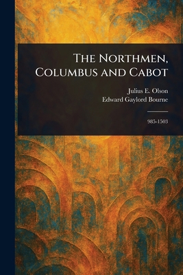 The Northmen, Columbus and Cabot 1022971271 Book Cover