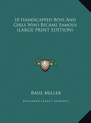 10 Handicapped Boys and Girls Who Became Famous [Large Print] 1169885705 Book Cover