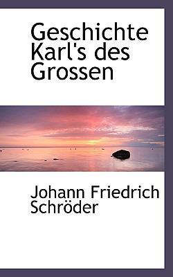 Geschichte Karl's Des Grossen [German] 1117011356 Book Cover