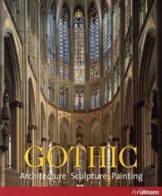 The Art of Gothic: Architecture, Sculpture, Pai... 383315148X Book Cover