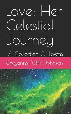 Love: Her Celestial Journey: A Collection Of Poems 1540813614 Book Cover