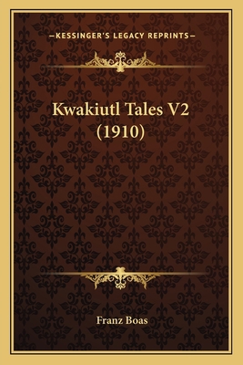 Kwakiutl Tales V2 (1910) 1165437090 Book Cover