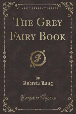 The Grey Fairy Book (Classic Reprint) 1440071543 Book Cover