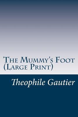 The Mummy's Foot (Large Print) [Large Print] 1499760345 Book Cover