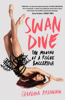 Swan Dive: The Making of a Rogue Ballerina 152903356X Book Cover