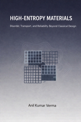 High-Entropy Materials: Disorder, Transport, an... B0GPCR1YWJ Book Cover
