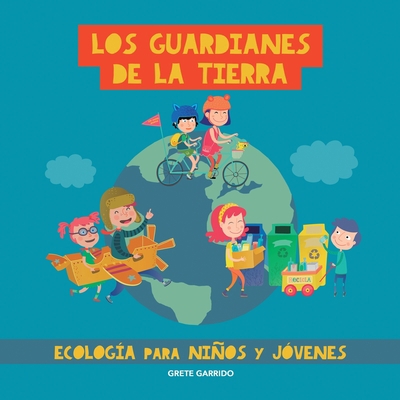 Los guardianes de la Tierra. Ecología para niño... [Spanish] 9189848241 Book Cover