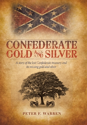 Confederate Gold and Silver: A story of the los... 1449742793 Book Cover