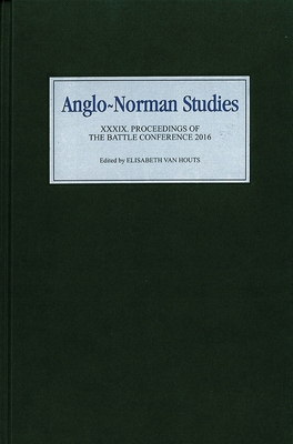 Anglo-Norman Studies XXXIX: Proceedings of the ... 178327221X Book Cover