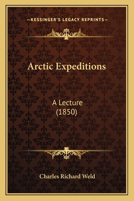 Arctic Expeditions: A Lecture (1850) 1166415570 Book Cover