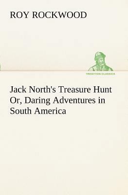 Jack North's Treasure Hunt Or, Daring Adventure... 3849151158 Book Cover
