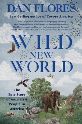 Wild New World: The Epic Story of Animals and P... 1324065915 Book Cover