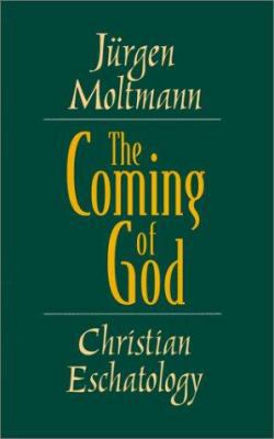 The Coming of God: Christian Eschatology 0800629582 Book Cover