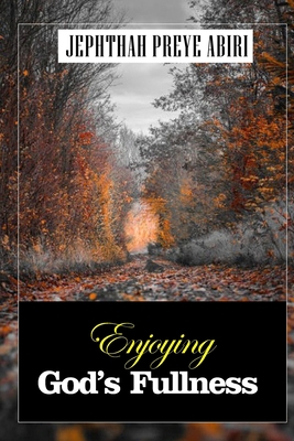Enjoying God's Fullness B0BW2KMC9F Book Cover