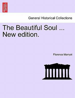 The Beautiful Soul ... New Edition. 1241187495 Book Cover