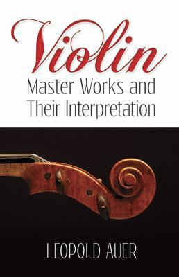 Violin Master Works & Their Interpretation 0486499111 Book Cover