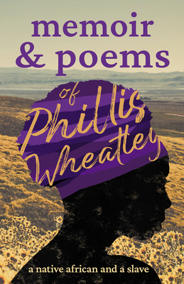 Memoir & Poems of Phillis Wheatley: A Native Af... 1409791815 Book Cover